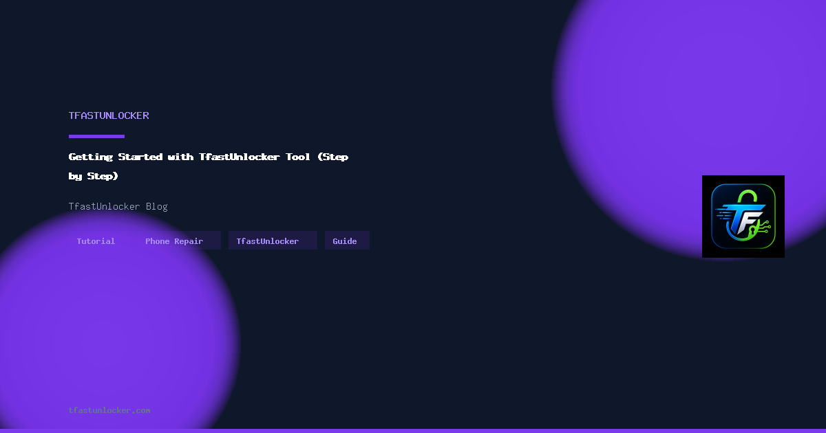 Getting Started with TfastUnlocker Tool (Step by Step)